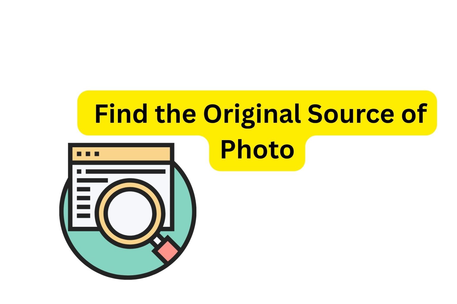 How to Find the Original Source of a Photo (2026 Guide) Find the Original Source of a Photo